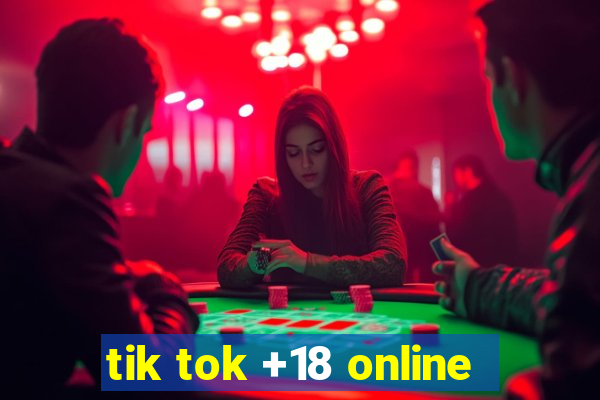 tik tok +18 online